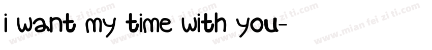 i want my time with you字体转换